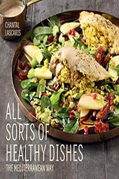 All Sorts of Healthy Dishes: The Mediterranean Way by Chantal Lascaris, B076CG442G