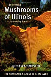 Edible Wild Mushrooms of Illinois: and Surrounding States A Field-to-Kitchen Guide by Joe McFarland [0252076435, Format: EPUB]