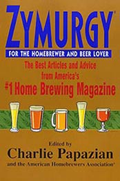 Zymurgy for the Homebrewer and Beer Lover: The Best Articles and Advice by Charles Papazian [0380793997, Format: MOBI]