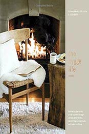 The Hygge Life: Embracing the Nordic Art of Coziness Through Recipes, Entertaining, Decorating, Simple Rituals by Gunnar Karl Gíslason [0399579931, Format: EPUB]
