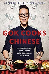 Gok Cooks Chinese: Over 80 Fabulously Simple Dishes From Gok’s Family Recipe Book by Gok Wan [0718159519, Format: EPUB]