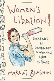 Women’s Libation: Cocktails to Celebrate a Woman’s Right to Booze by Merrily Grashin [0735216924, Format: EPUB]