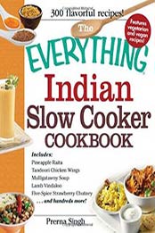 The Everything Indian Slow Cooker Cookbook: Includes Pineapple Raita by Prerna Singh [144054168X, Format: EPUB]