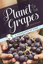 Planet of the Grapes: A Geography of Wine by Robert Sechrist [1440854386, Format: EPUB]
