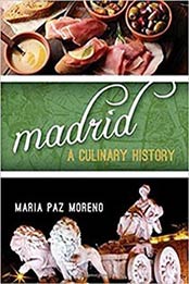 Madrid: A Culinary History (Big City Food Biographies) by Maria Paz Moreno [1442266406, Format: EPUB]
