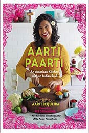 Aarti Paarti: An American Kitchen with an Indian Soul by Aarti Sequeira [1455545414, Format: EPUB]