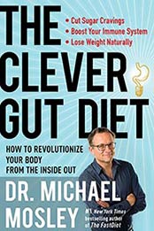 The Clever Gut Diet: How to Revolutionize Your Body from the Inside Out by Dr Michael Mosley [1501172735, Format: EPUB]