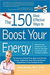 The 150 Most Effective Ways to Boost Your Energy: The Surprising, Unbiased Truth About Using Nutrition, Exercise by Jonny Bowden [1592333419, Format: EPUB]