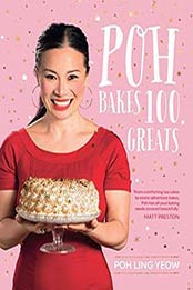 Poh Bakes 100 Greats by Poh Ling Yeow [174336749X, Format: EPUB]