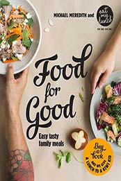 Food for Good: Easy Tasty Family Meals by Michael Meredith [1877505889, Format: AZW3]