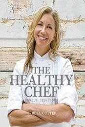 The Healthy Chef: Purely Delicious by Teresa Cutter [B0140BXS9E, Format: EPUB]