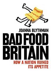 Bad Food Britain: How A Nation Ruined Its Appetite by Joanna Blythman [0007219946, Format: EPUB]