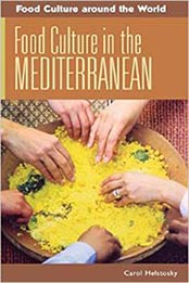 Food Culture in the Mediterranean: (Food Culture around the World) by Carol Helstosky [0313346267, Format: PDF]