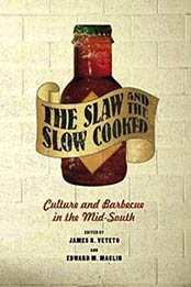 The Slaw and the Slow Cooked: Culture and Barbecue in the Mid-South by James R. Veteto [0826518028, Format: PDF]