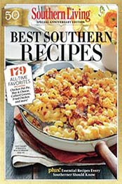 SOUTHERN LIVING Best Southern Recipes: 179 All-Time Favorites by The Editors Of Southern Living [0848752112, Format: EPUB]