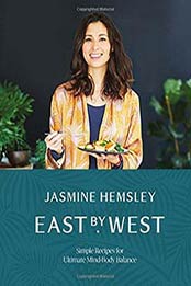 East by West: Simple Ayurvedic Recipes for Ultimate Mind-Body Balance by Jasmine Hemsley [1509858121, Format: EPUB]