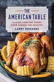 The American Table: Classic Comfort Food from Across the Country by Larry Edwards [1510721525, Format: EPUB]