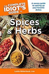 The Complete Idiot’s Guide to Spices and Herbs by Leslie Bilderback [1592576745, Format: PDF]