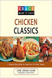 Knack Chicken Classics: A Step-by-Step Guide to Favorites for Every Season by Linda Johnson Larsen [1599216175, Format: EPUB]
