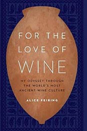 For the Love of Wine: My Odyssey through the World’s Most Ancient Wine Culture by Alice Feiring [1612347649, Format: EPUB]