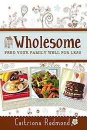 Wholesome: Feed Your Family Well For Less by Caitriona Redmond [1781172021, Format: EPUB]