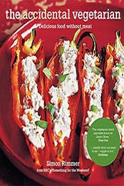 The Accidental Vegetarian: Delicious food without meat by Simon Rimmer [1845335554, Format: EPUB]