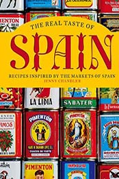 The Real Taste of Spain: Recipes Inspired by the Markets of Spain by Jenny Chandler [1862059756, Format: EPUB]