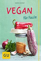 Vegan für Faule (GU Themenkochbuch) by Martin Kintrup [3833840390, Format: EPUB]