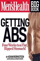The Men’s Health Big Book: Getting Abs: Four Weeks to a Flat, Ripped Stomach! by Adam Bornstein [1609618742, Format: EPUB]