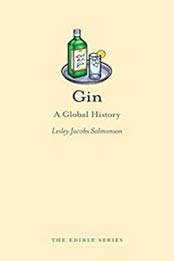 Gin: A Global History (Edible) by Lesley Jacobs Solmonson [1861899246, Format: PDF]