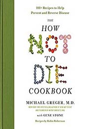 The How Not to Die Cookbook: 100+ Recipes to Help Prevent and Reverse Disease by Gene Stone [1250127769, Format: EPUB]