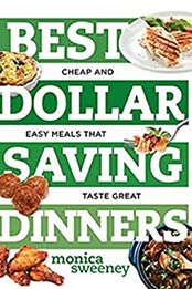 Best Dollar Saving Dinners: Cheap and Easy Meals that Taste Great (Best Ever) by Monica Sweeney [158157391X, 1581574762, Format: EPUB]