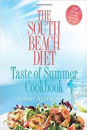 The South Beach Diet Taste of Summer Cookbook by Arthur Agatston M.D. [EPUB, 1594864454, Format: EPUB]