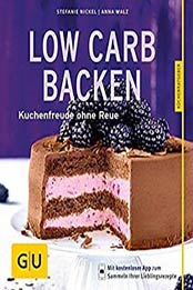 Low-Carb-Backen: Kuchenfreude ohne Reue (GU KüchenRatgeber) by Anna Walz [3833859423, Format: EPUB]