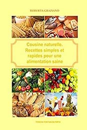Cuisine naturelle: Recettes simples et rapides pour une alimentation saine by TERESA FONTAN-OLYMPIE [B06X93FH77, Format: EPUB]