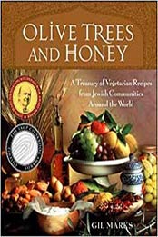 Olive Trees and Honey: A Treasury of Vegetarian Recipes from Jewish Communities Around the World by Gil Marks [0764544136, Format: EPUB]