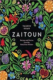 Zaitoun: Recipes and Stories from the Palestinian Kitchen by Yasmin Khan [1408883848, Format: EPUB]