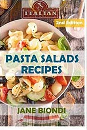 Pasta Salads Recipes: Healthy Pasta Salad Cookbook (Jane Biondi Italian Cookbooks) (Volume 7) by Jane Biondi [1523900210, Format: EPUB]