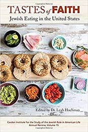 Tastes of Faith: Jewish Eating in the United States (The Jewish Role in American Life: an Annual Review of the Casden Institute for the Study of the Jewish Role in American Life) by Leah Hochman [1557537992, Format: EPUB]