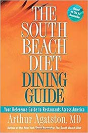 The South Beach Diet Dining Guide: Your Reference Guide to Restaurants Across America by Arthur Agatston [1594863601, Format: EPUB]