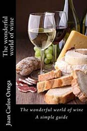 The wonderful world of wine: A simple guide by Juan Carlos Ortega [1722779284, Format: EPUB]