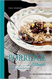 Porridge & Muesli: Healthy Recipes to Kick-start Your Day by Viola Adamsson [1910496294, Format: EPUB]