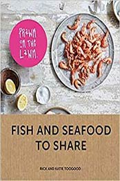 Prawn on the Lawn: Modern Fish and Seafood to Share by Mitch Tonks [1911216961, Format: EPUB]