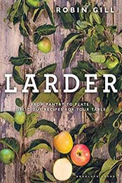 Larder: From pantry to plate – delicious recipes for your table by Robin Gill [B07D1FZ66X, Format: EPUB]