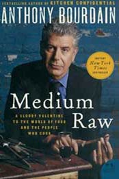 Medium Raw: A Bloody Valentine to the World of Food and the People Who Cook (P.S.) by Anthony Bourdain [0061718955, Format: EPUB]