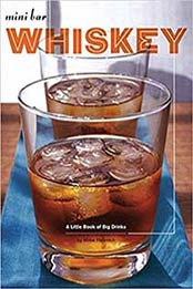 Mini Bar: Whiskey: A Little Book of Big Drinks by Mittie Hellmich [0811854221, Format: EPUB]