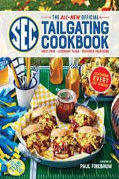 The All-New Official SEC Tailgating Cookbook: Great Food, Legendary Teams, Cherished Traditions by The Editors of Southern Living, Cassandra Vanhooser [0848755391, Format: EPUB]