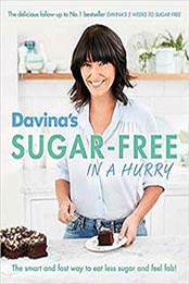 Davina’s Sugar-Free in a Hurry: The Smart Way to Eat Less Sugar and Feel Fantastic by Davina McCall [1409157695, Format: EPUB]