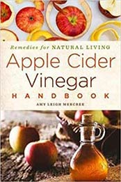 Apple Cider Vinegar Handbook: Recipes for Natural Living by Amy Leigh Mercree [1454928972, Format: EPUB]