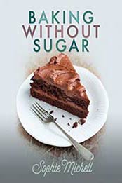 Baking without Sugar by Sophie Michell [1526729970, Format: EPUB]